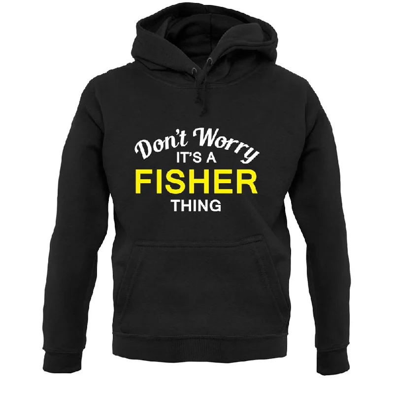 Great Bargains Don't Worry It's a FISHER Thing! Unisex Hoodie